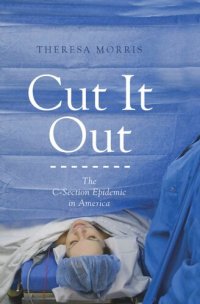 cover of the book Cut It Out: The C-Section Epidemic in America