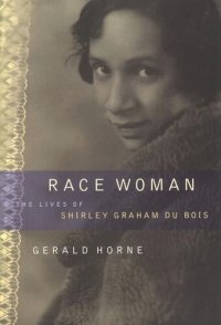 cover of the book Race Woman: The Lives of Shirley Graham Du Bois