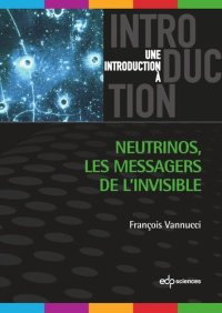 cover of the book Neutrinos: Les messagers de l'invisible