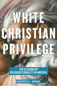 cover of the book White Christian Privilege: The Illusion of Religious Equality in America