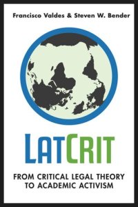 cover of the book LatCrit: From Critical Legal Theory to Academic Activism