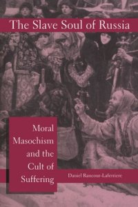 cover of the book The Slave Soul of Russia: Moral Masochism and the Cult of Suffering