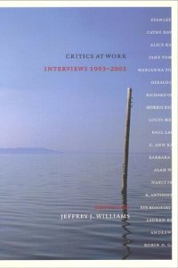 cover of the book Critics at Work: Interviews 1993-2003