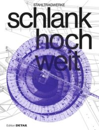 cover of the book schlank. hoch. weit.: Stahltragwerke