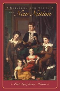 cover of the book Children and Youth in a New Nation