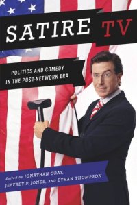 cover of the book Satire TV: Politics and Comedy in the Post-Network Era