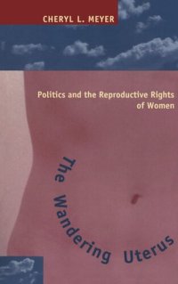 cover of the book The Wandering Uterus: Politics and the Reproductive Rights of Women