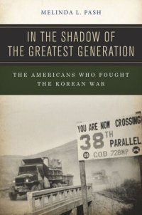 cover of the book In the Shadow of the Greatest Generation: The Americans Who Fought the Korean War