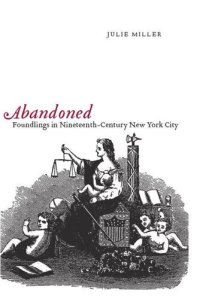 cover of the book Abandoned: Foundlings in Nineteenth-Century New York City