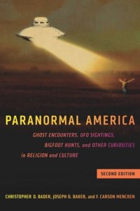 cover of the book Paranormal America (second edition): Ghost Encounters, UFO Sightings, Bigfoot Hunts, and Other Curiosities in Religion and Culture