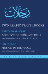 cover of the book Two Arabic Travel Books: Accounts of China and India and Mission to the Volga