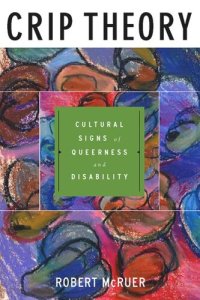 cover of the book Crip Theory: Cultural Signs of Queerness and Disability