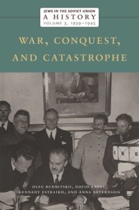 cover of the book Jews in the Soviet Union: A History: War, Conquest, and Catastrophe, 1939–1945, Volume 3