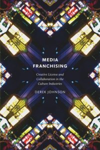 cover of the book Media Franchising: Creative License and Collaboration in the Culture Industries