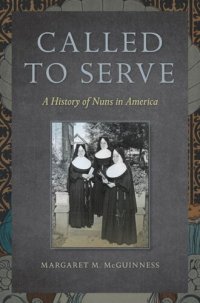 cover of the book Called to Serve: A History of Nuns in America