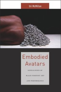 cover of the book Embodied Avatars: Genealogies of Black Feminist Art and Performance