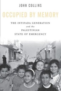 cover of the book Occupied by Memory: The Intifada Generation and the Palestinian State of Emergency