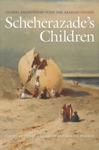 cover of the book Scheherazade's Children: Global Encounters with the Arabian Nights