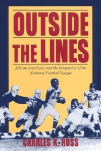 cover of the book Outside the Lines: African Americans and the Integration of the National Football League