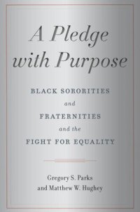 cover of the book A Pledge with Purpose: Black Sororities and Fraternities and the Fight for Equality