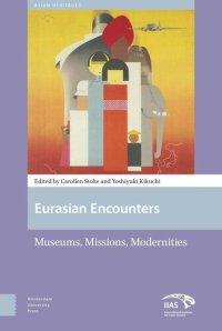 cover of the book Eurasian Encounters: Museums, Missions, Modernities