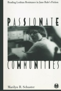 cover of the book Passionate Communities: Reading Lesbian Resistance in Jane Rule's Fiction