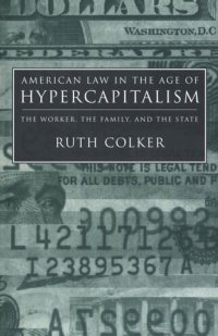 cover of the book American Law in the Age of Hypercapitalism: The Worker, the Family, and the State