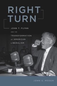 cover of the book Right Turn: John T. Flynn and the Transformation of American Liberalism