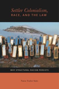 cover of the book Settler Colonialism, Race, and the Law: Why Structural Racism Persists