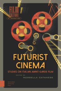 cover of the book Futurist Cinema: Studies on Italian Avant-garde Film