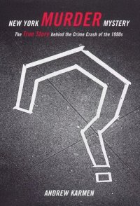 cover of the book New York Murder Mystery: The True Story Behind the Crime Crash of the 1990s