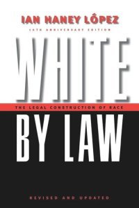 cover of the book White by Law 10th Anniversary Edition: The Legal Construction of Race