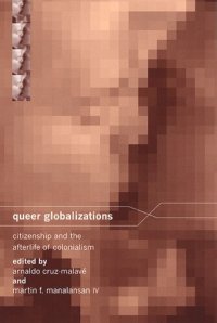 cover of the book Queer Globalizations: Citizenship and the Afterlife of Colonialism