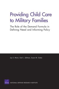 cover of the book Providing Child Care to Military Families: The Role of the Demand Formula in Defining Need and Informing Policy