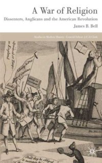 cover of the book A War of Religion: Dissenters, Anglicans and the American Revolution 