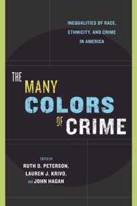 cover of the book The Many Colors of Crime: Inequalities of Race, Ethnicity, and Crime in America