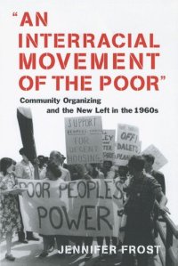 cover of the book An Interracial Movement of the Poor: Community Organizing and the New Left in the 1960s