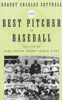 cover of the book The Best Pitcher in Baseball: The Life of Rube Foster, Negro League Giant