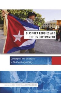 cover of the book Diaspora Lobbies and the US Government: Convergence and Divergence in Making Foreign Policy