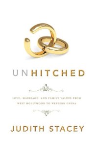 cover of the book Unhitched: Love, Marriage, and Family Values from West Hollywood to Western China