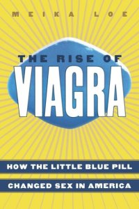 cover of the book The Rise of Viagra: How the Little Blue Pill Changed Sex in America