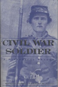 cover of the book The Civil War Soldier: A Historical Reader