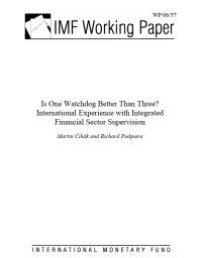 cover of the book Is One Watchdog Better Than Three? International Experience with Integrated Financial Sector Supervision