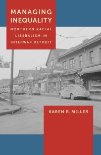 cover of the book Managing Inequality: Northern Racial Liberalism in Interwar Detroit