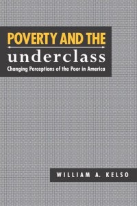 cover of the book Poverty and the Underclass: Changing Perceptions of the Poor in America