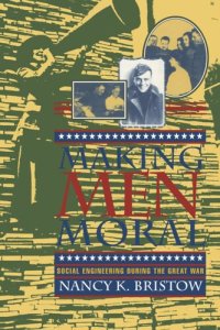 cover of the book Making Men Moral: Social Engineering During the Great War