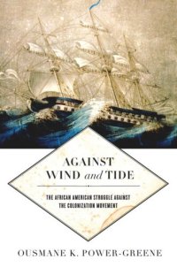 cover of the book Against Wind and Tide: The African American Struggle against the Colonization Movement