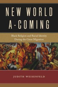 cover of the book New World A-Coming: Black Religion and Racial Identity during the Great Migration