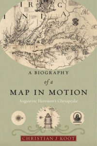 cover of the book A Biography of a Map in Motion: Augustine Herrman's Chesapeake