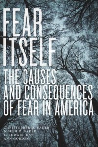 cover of the book Fear Itself: The Causes and Consequences of Fear in America